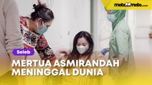 Ibu Jonas Rivanno Meninggal Dunia, Asmirandah: Tuhan Sayang Banget sama Mama