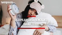 Sejumlah Cara Mengatasi Susah Tidur, Hindari Gawai dan Berlatih Relaksasi