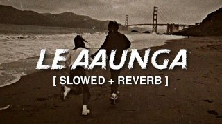 Le Aaunga ll (slowed+reverb) ll