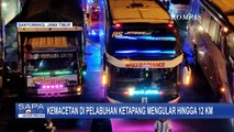 Macet di Pelabuhan Penyeberangan Ketapang Banyuwangi, Antrean Kendaraan Mengular hingga 12 Km