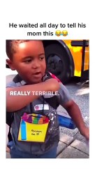 He waited all day to tell his mom this