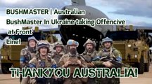 BUSHMASTER | Australian Bush Master In Ukraine taking Offencive