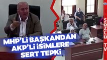 MHP'li Başkan ile AKP'li Meclis Üyeleri Arasında Gerginlik! MHP'li İsimden Sert Tepki