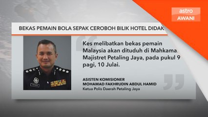 Bekas pemain bola sepak ceroboh bilik hotel didakwa esok