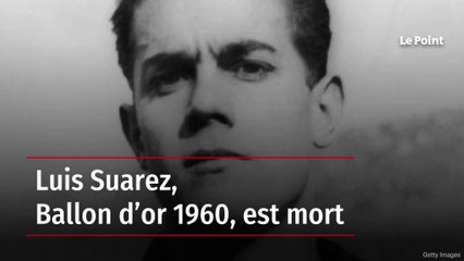 Luis Suarez, Ballon d’or 1960, est mort