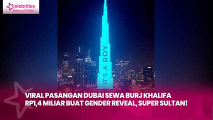 Viral Pasangan Dubai Sewa Burj Khalifa Rp1,4 Miliar Buat Gender Reveal, Super Sultan!