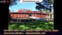 Saturday night SPAC concert abruptly halted, venue evacuated (report) - 1breakingnews.com