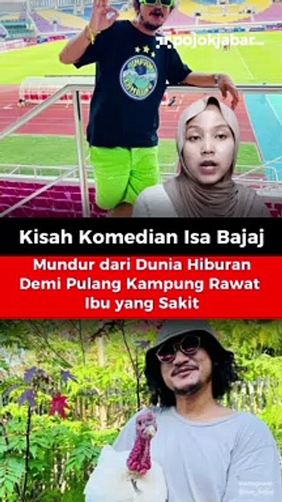 Kisah Komedian Isa Bajaj Mundur Dari Dunia Hiburan Demi Pulang Kampung Rawat Ibu Yang Sakit