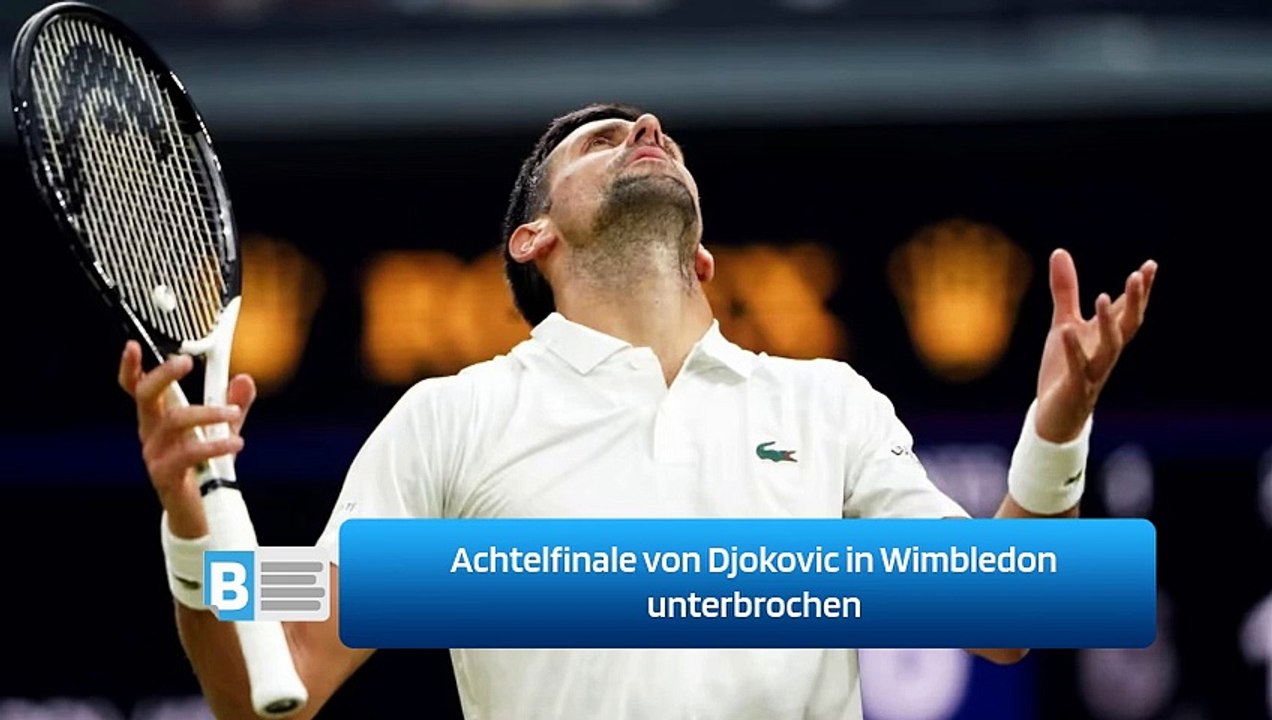 Achtelfinale von Djokovic in Wimbledon unterbrochen