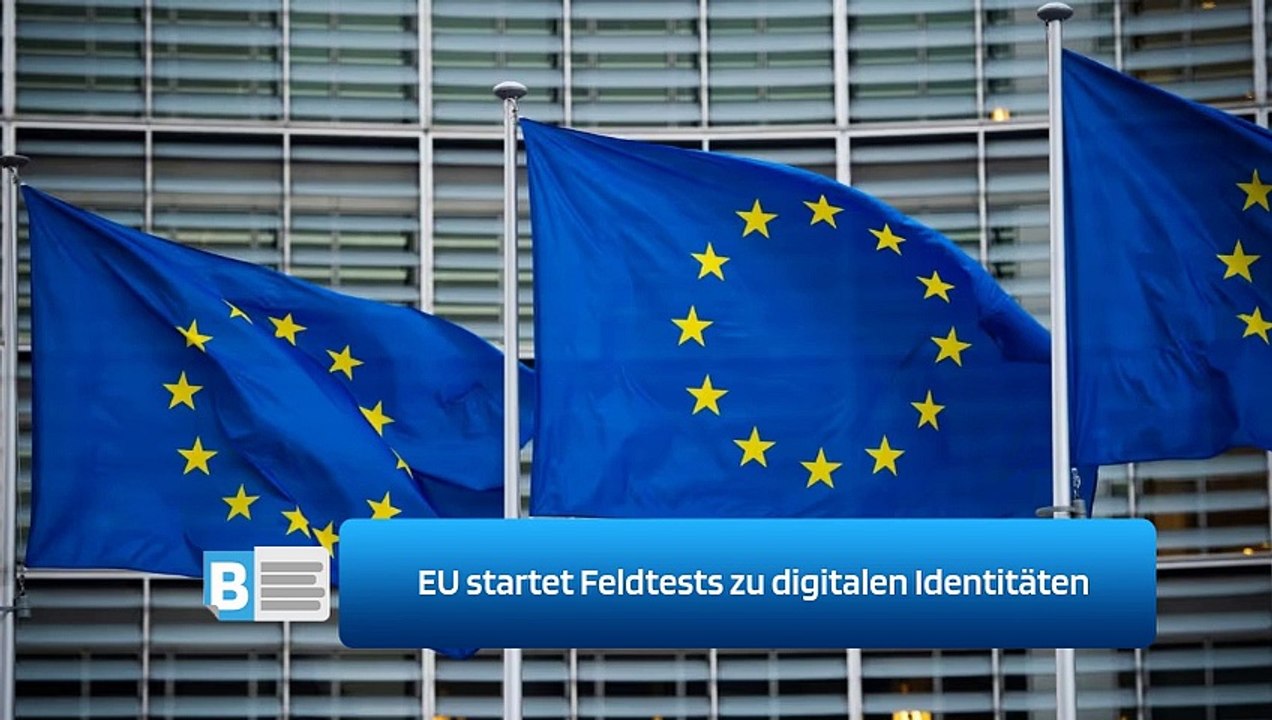 EU startet Feldtests zu digitalen Identitäten