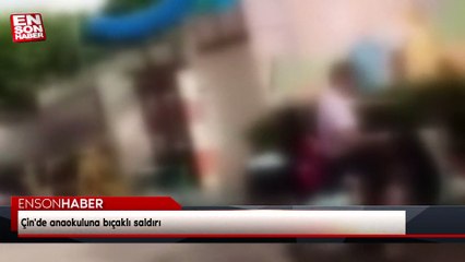 Çin'de anaokuluna bıçaklı saldırı