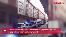 Sultangazi'de 3 mahallede kavga! Tekmeler, yumruklar havada uçuştu