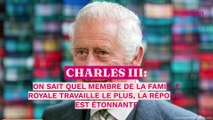 Charles III : on sait quel membre de la famille royale travaille le plus, la réponse est étonnante