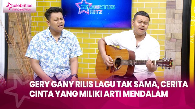 Gery Gany Rilis Lagu Tak Sama, Cerita Cinta yang Miliki Arti Mendalam