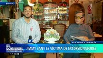 Jimmy Santi denuncia que recibe amenazas por parte de extorsionadores