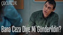 Seni bana ceza diye mi gönderdiler? - Çocukluk