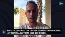 Espectacular asalto a la casa de Marcelinho Huertas: «Ayúdenme a capturar esos criminales»