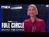 Full Circle | Claire Danes & The Cast - Behind The Scenes | Max