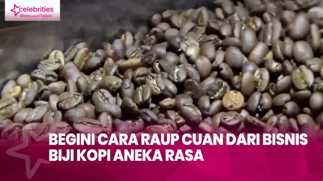 Begini Cara Raup Cuan dari Bisnis Biji Kopi Aneka Rasa, Bisa Untung Jutaan Rupiah