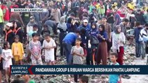Pandawara Group & Ribuan Warga Bersihkan Pantai di Lampung