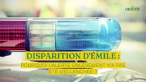 Disparition d'Emile : pourquoi l'alerte enlèvement n'a pas été déclenchée ?