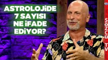 Astrolojide 7 Sayısı! Öner Döşer Yorumladı! İşte 7 Makam ve Nefsin 7 Mertebesi Arasındaki İlişki