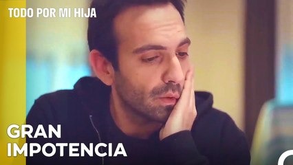 Demir Piensa En Las Deudas - Todo Por Mi Hija Capitulo 43