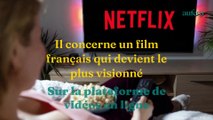 Netflix : ce film français bat tous les records, il est le plus vu de l'histoire de la plateforme