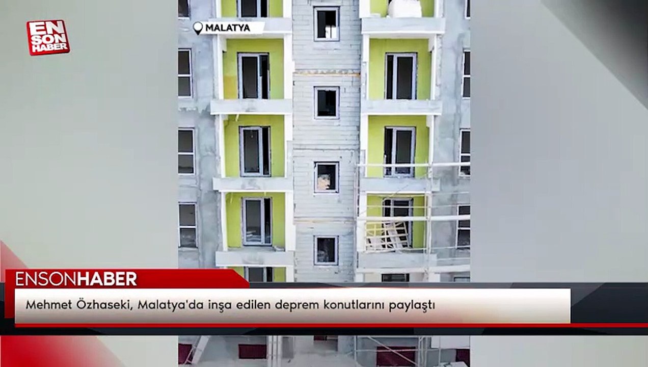 Mehmet Özhaseki, Malatya'da inşa edilen deprem konutlarını paylaştı