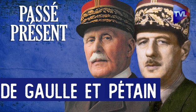 Le Nouveau Passé-Présent : Pétain et De Gaulle, vérités et contre-vérités