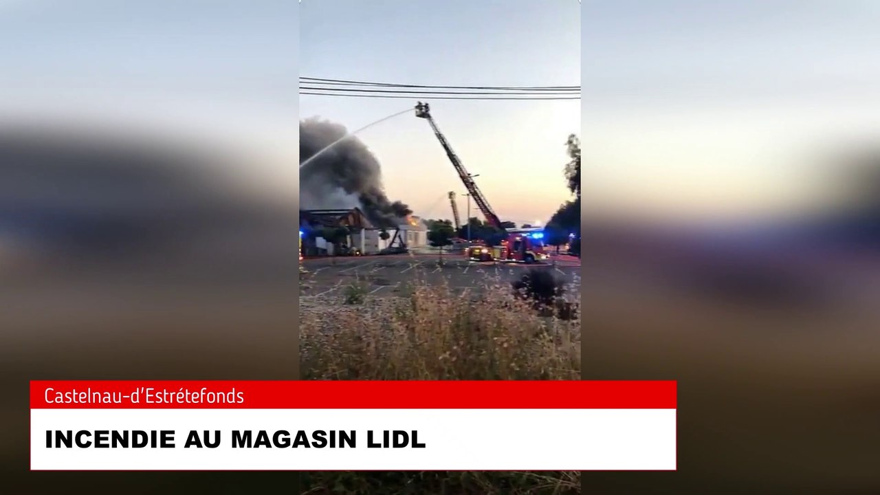 Incendie au magasin LIDL à Castelnau-d'Estrétefonds