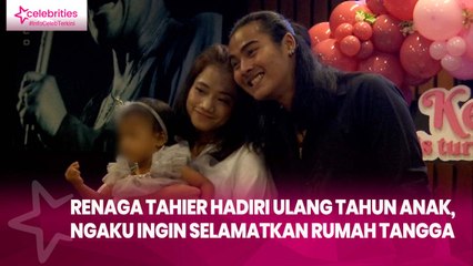 Renaga Tahier Hadiri Ulang Tahun Anak, Ngaku Ingin Selamatkan Rumah Tangga