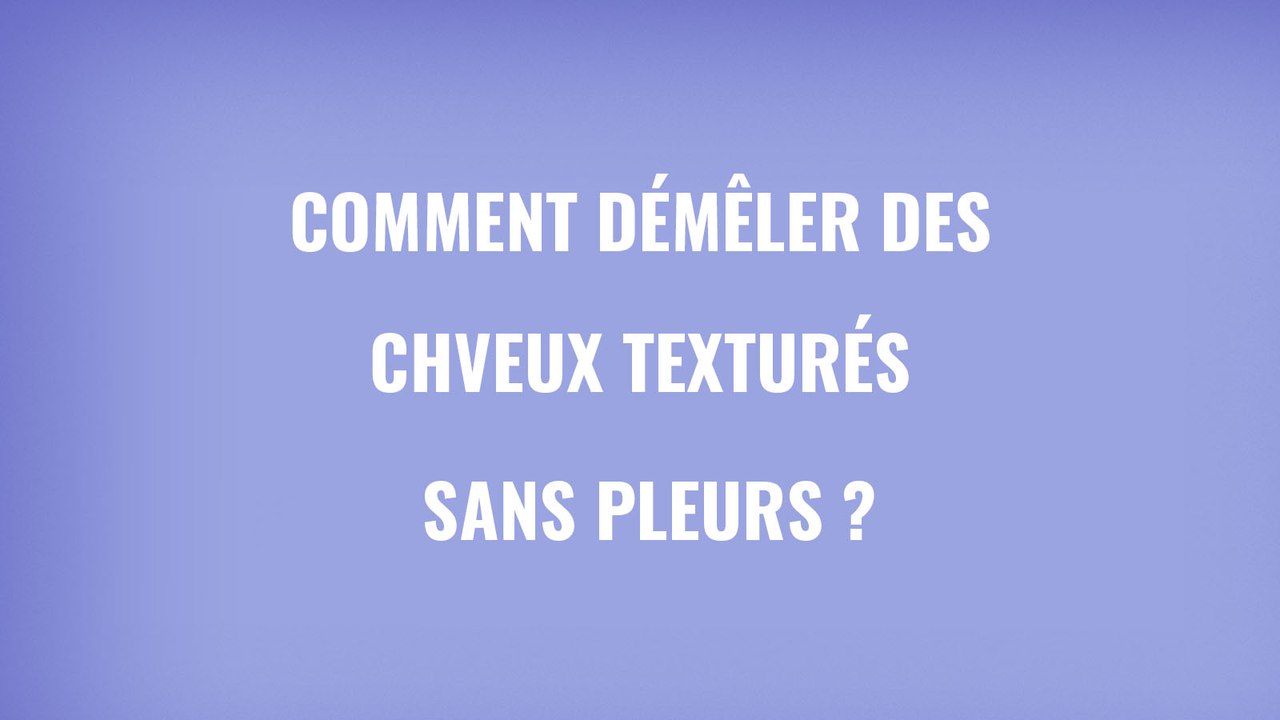 Comment démêler des cheveux frisés sans pleurs ?