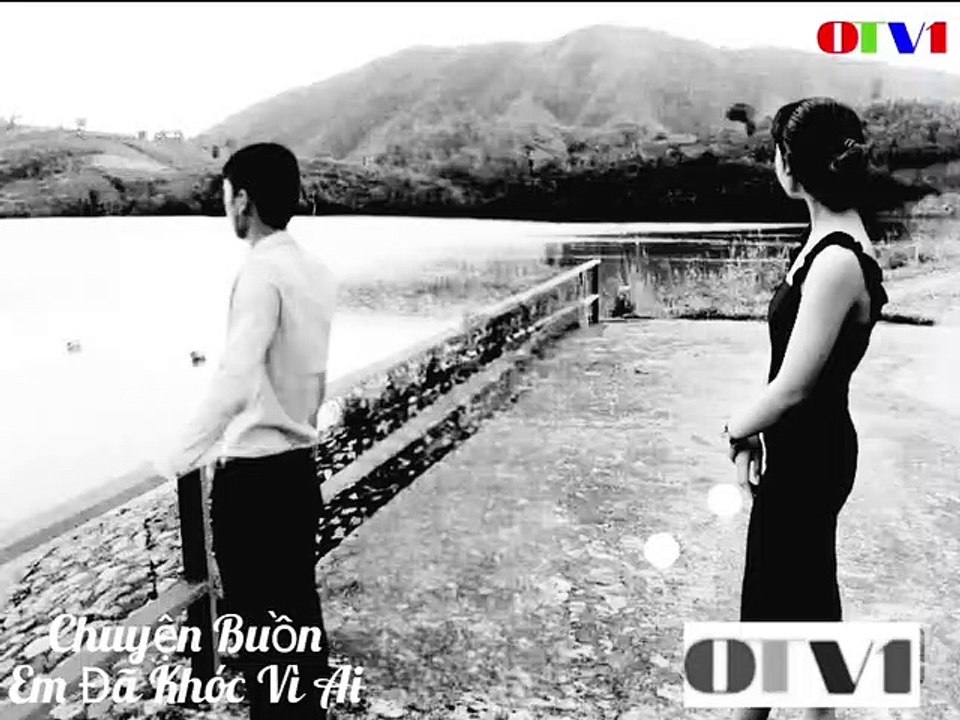 OTV1 HD Chuyện Buồn Em Đã Khóc Vì Ai
