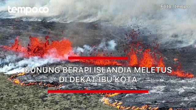 Gunung Berapi Islandia Meletus di Dekat Ibu Kota