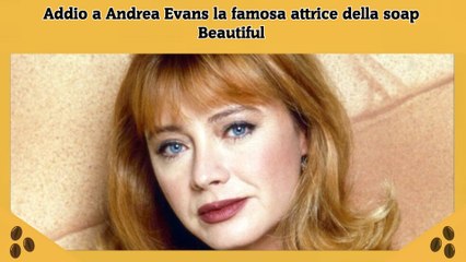 Addio a Andrea Evans la famosa attrice della soap Beautiful