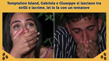 Temptation Island, Gabriela e Giuseppe si lasciano tra strilli e lacrime, lei lo fa con un tentatore