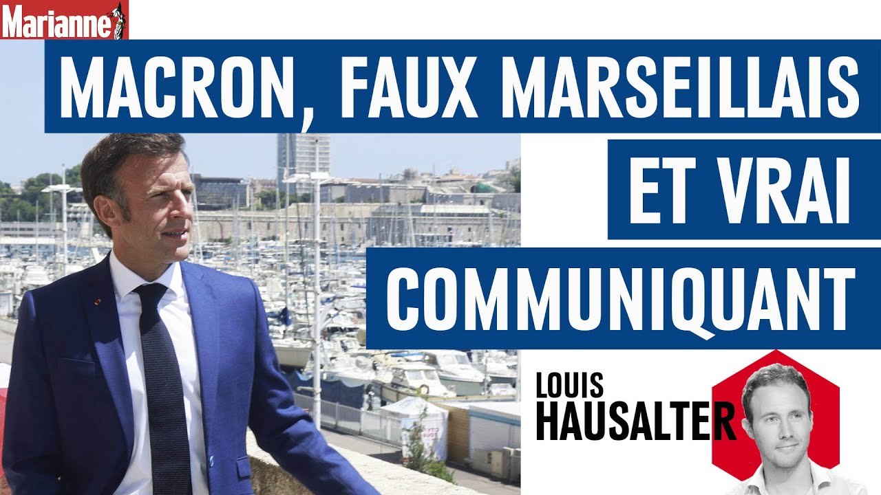 Macron, faux Marseillais et vrai communicant