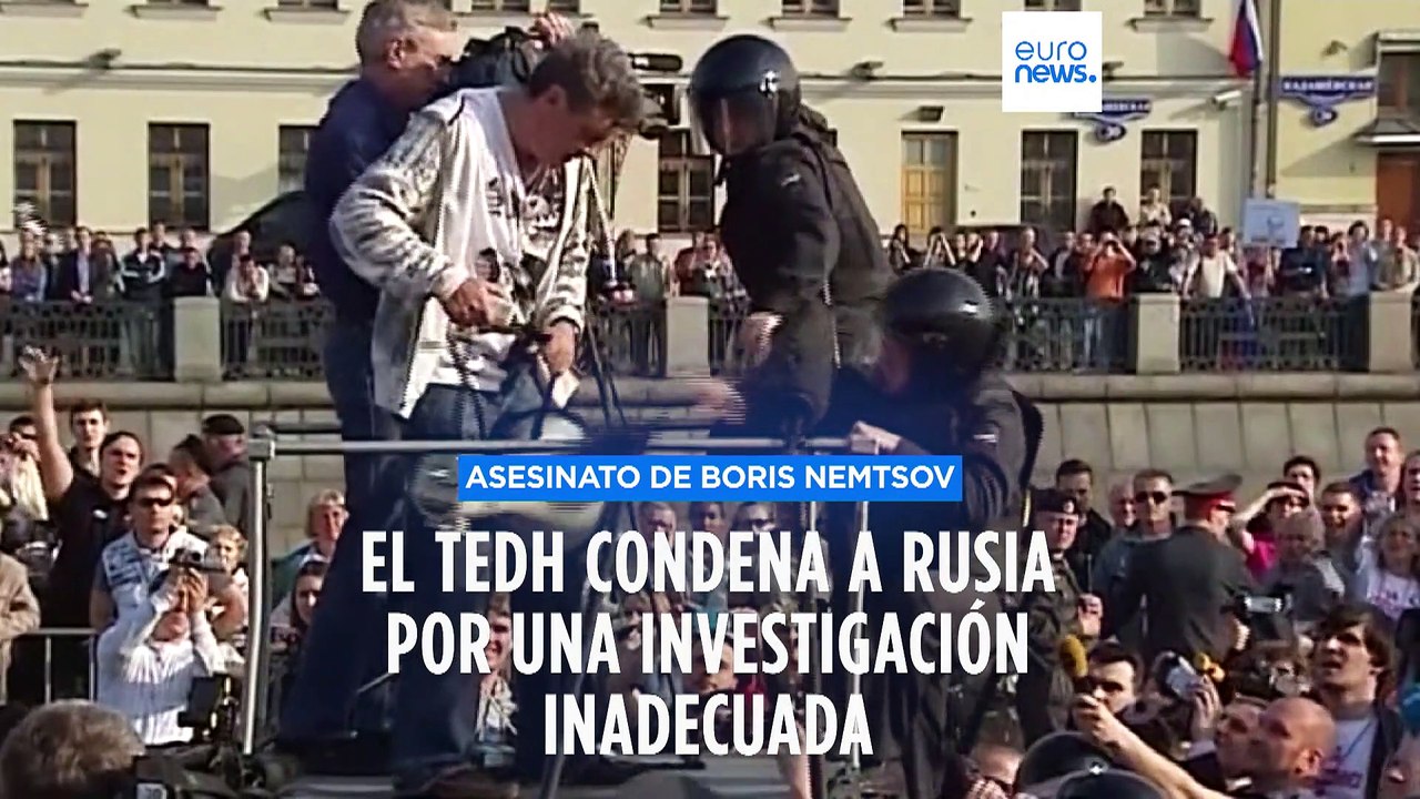 TEDH condena a Rusia por una ineficaz investigación del asesinato del opositor Borís Nemtsov