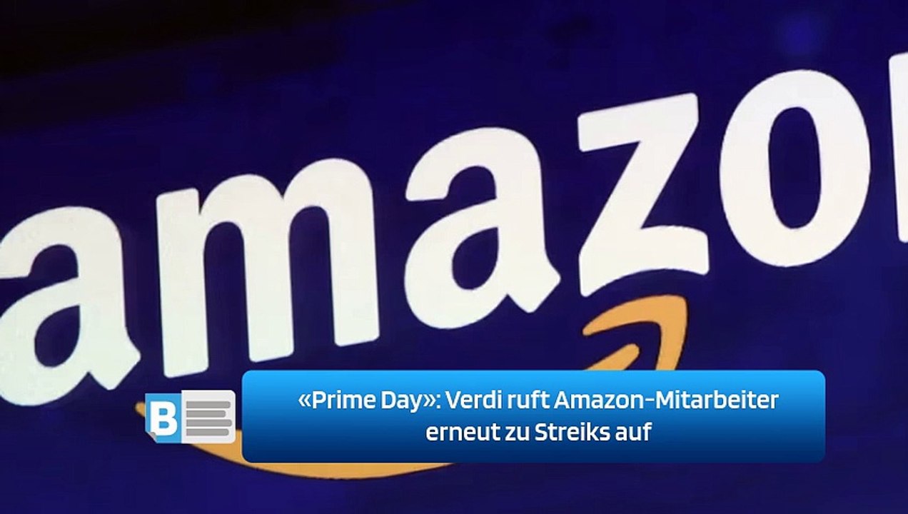 «Prime Day»: Verdi ruft Amazon-Mitarbeiter erneut zu Streiks auf