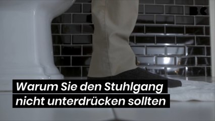 Warum Sie den Stuhlgang nicht unterdrücken sollten