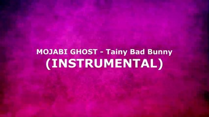 MOJABI GHOST - Tainy Bad Bunny (INSTRUMENTAL)
