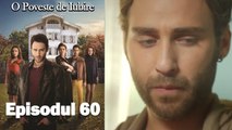 O Poveste de Iubire - Episodul 60