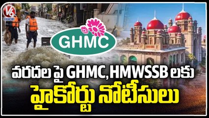 High Court Issues Notice To GHMC And HMWSSB Over Floods | V6 News