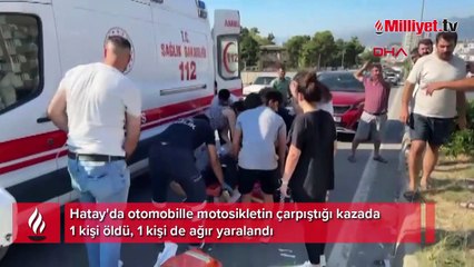 Hatay'da otomobille motosiklet çarpıştı: 1 ölü, 1 yaralı