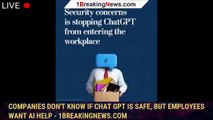 Companies don't know if Chat GPT is safe, but employees want AI help - 1breakingnews.com