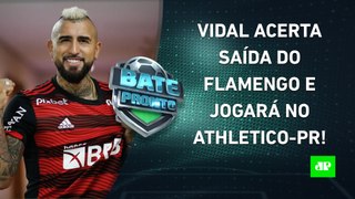 Vidal DEIXA o Flamengo e é o NOVO REFORÇO do Athletico-PR; Corinthians JOGA HOJE! | BATE PRONTO