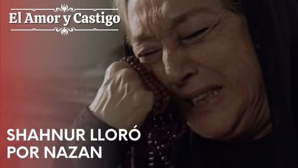 Shahnur lloró por Nazan | Amor y Castigo - Capitulo 20