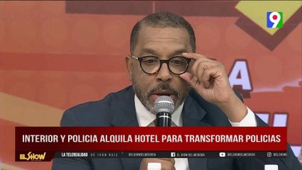 Interior y Policía alquila hotel para transformar policías  | El Show del Mediodía