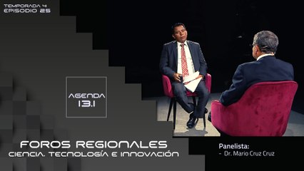 T4 Ep.25- Agenda 13.1 | Foros regionales. Ciencia, tecnología e innovación